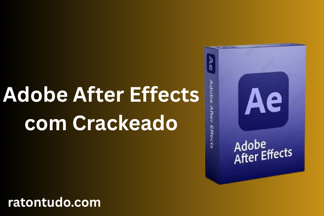 Adobe After Effects com Crackeado