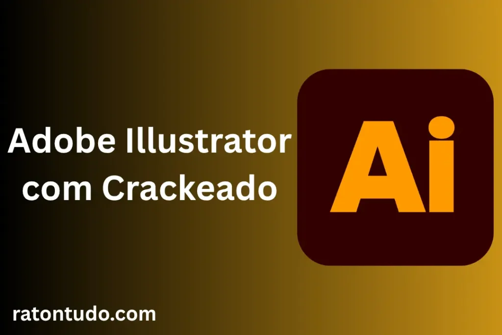 Adobe Illustrator com Crackeado