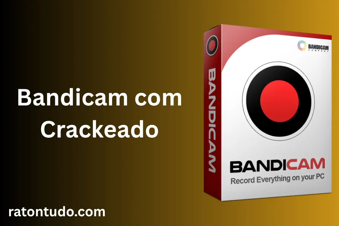 Bandicam com Crackeado