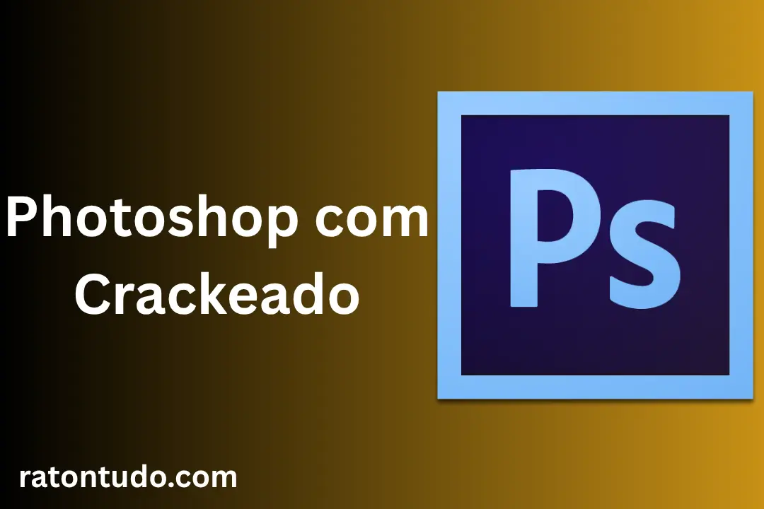 Photoshop com Crackeado