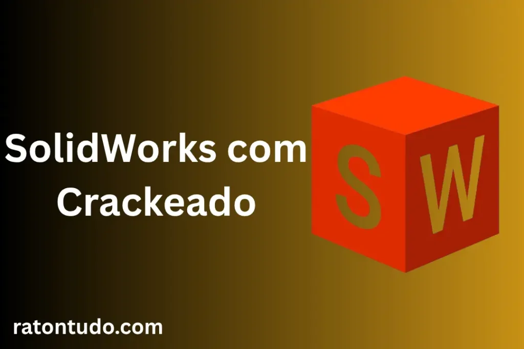 SolidWorks com Crackeado 2026 Grátis Download Mega PT-BR 1 SolidWorks com Crackeado