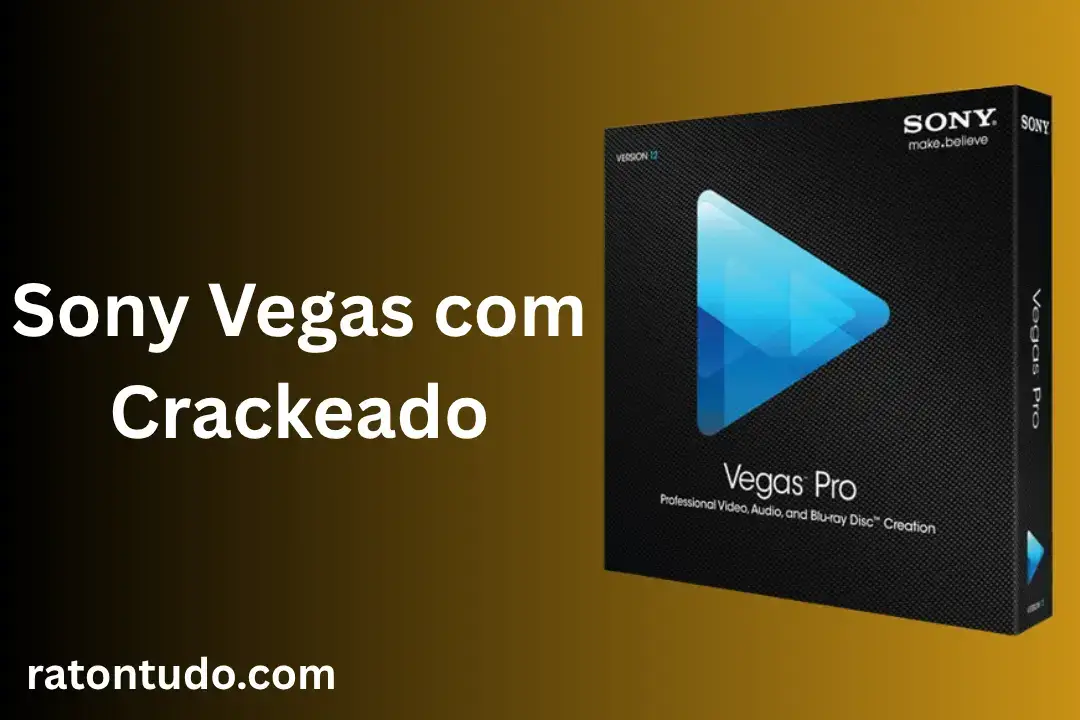 Sony Vegas com Crackeado